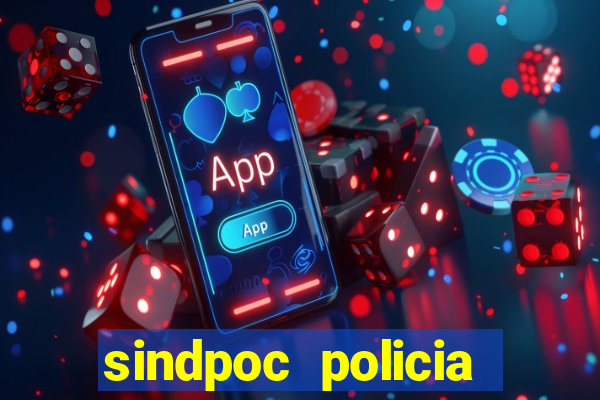 sindpoc policia civil bahia